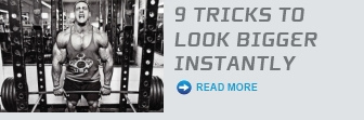9 Tricks To Look Bigger Instantly
