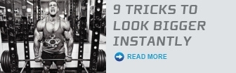 9 Tricks To Look Bigger Instantly